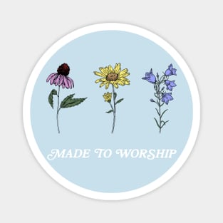 Made to Worship Wildflowers Magnet